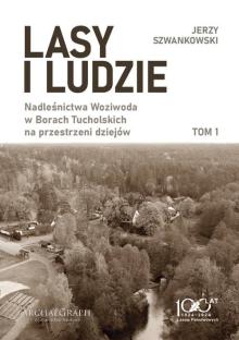 Lasy i ludzie Nadleśnictwa Woziwoda w Borach Tucholskich na przestrzeni dziejów